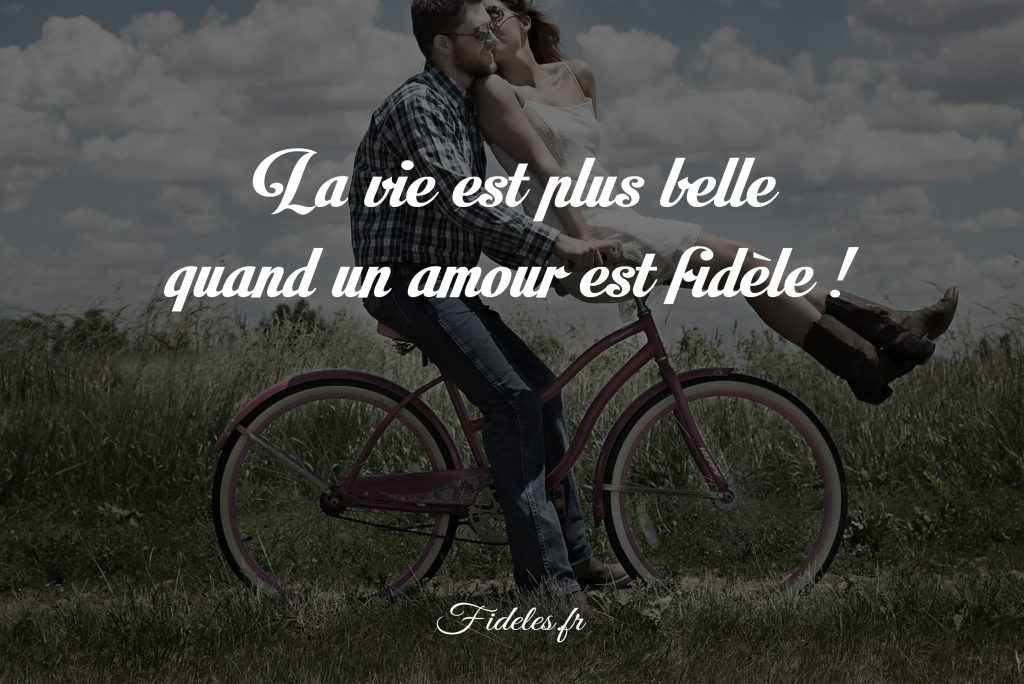 La vie est plus belle quand un amour est fidèle